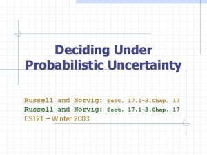 Deciding Under Probabilistic Uncertainty Russell and Norvig Sect