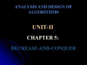 ANALYSIS AND DESIGN OF ALGORITHMS UNITII CHAPTER 5