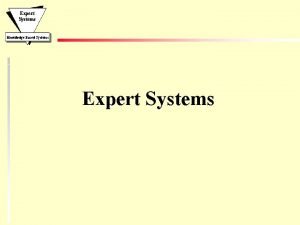 Expert Systems Knowledge Based Systems Expert Systems Expert