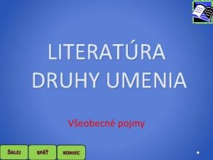 LITERATRA DRUHY UMENIA Veobecn pojmy ALEJ SP KONIEC