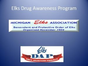 Elks Drug Awareness Program Kent Gade National Director