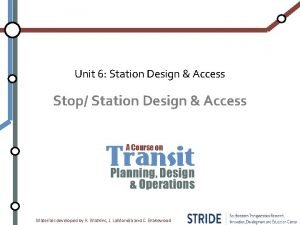 Unit 6 Station Design Access Stop Station Design