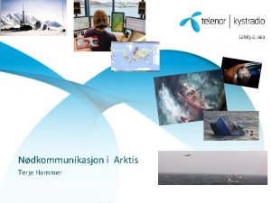 Ndkommunikasjon i Arktis Terje Hammer Telenor Kystradio VHFMFHF