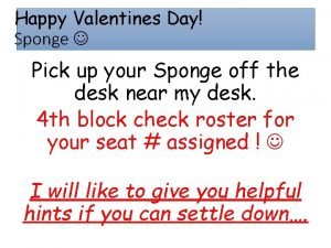 Happy Valentines Day Sponge Pick up your Sponge