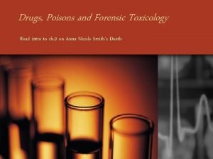 Drugs Poisons and Forensic Toxicology Read intro to