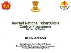 Revised National Tuberculosis Control Programme Overview Key Priorities