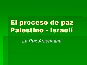 El proceso de paz Palestino Israel La Pax
