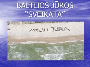 BALTIJOS JROS SVEIKATA Lietuvos Baltijos jra 1 Pradjo