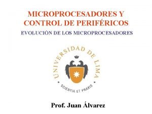 MICROPROCESADORES Y CONTROL DE PERIFRICOS EVOLUCIN DE LOS