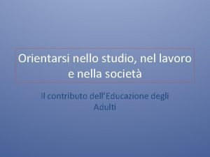 Orientarsi nello studio nel lavoro e nella societ