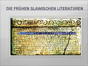 DIE FRHEN SLAWISCHEN LITERATUREN ANFNGE DER SCHRIFTLICHKEIT Geschichtliche