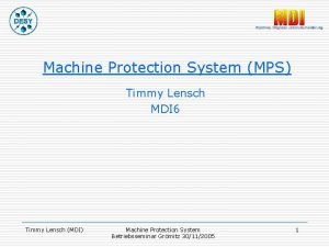 Machine Protection System MPS Timmy Lensch MDI 6