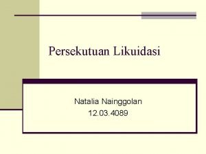 Persekutuan Likuidasi Natalia Nainggolan 12 03 4089 Proses