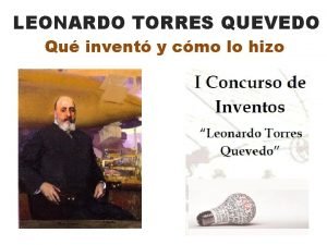 TORRES QUEVEDO LEONARDO TORRES QUEVEDO Qu invent y