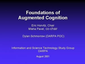 Foundations of Augmented Cognition Eric Horvitz Chair Misha