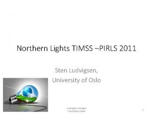 Northern Lights TIMSS PIRLS 2011 Sten Ludvigsen University