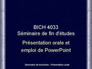 BICH 4033 Sminaire de fin dtudes Prsentation orale