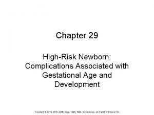 Chapter 29 HighRisk Newborn Complications Associated with Gestational