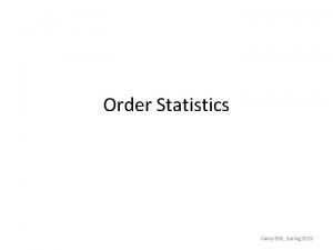 Order Statistics Comp 550 Spring 2015 Order Statistic