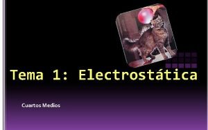 Tema 1 Electrosttica Cuartos Medios DEFINIR CONCEPTO DE