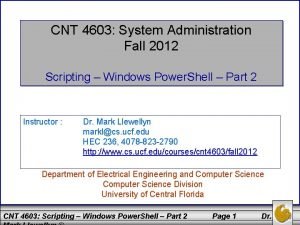 CNT 4603 System Administration Fall 2012 Scripting Windows