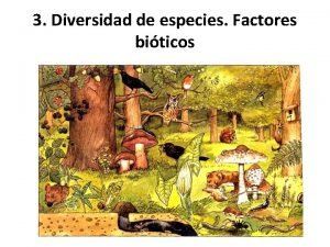 3 Diversidad de especies Factores biticos 3 Diversidad