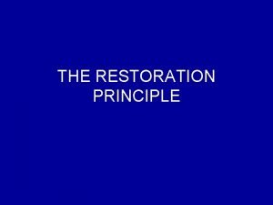 THE RESTORATION PRINCIPLE restore to bring something back