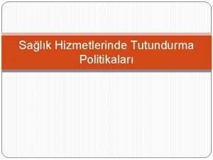 Salk Hizmetlerinde Tutundurma Politikalar Tutundurma Bir iletmenin mal