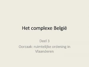 Het complexe Belgi Deel 3 Oorzaak ruimtelijke ordening