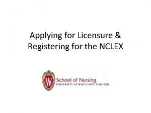 Applying for Licensure Registering for the NCLEX Key