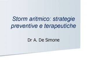 Storm aritmico strategie preventive e terapeutiche Dr A