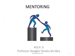 MENTORING AULA 6 Professor Douglas Pereira da Silva