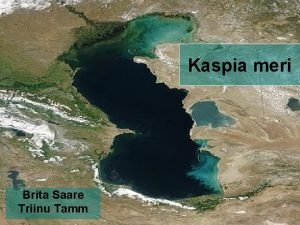 Kaspia meri Brita Saare Triinu Tamm Kaspia mere