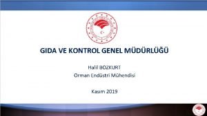 GIDA VE KONTROL GENEL MDRL Halil BOZKURT Orman