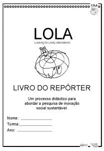 LOLA Looking for Likely Alternatives LIVRO DO REPRTER