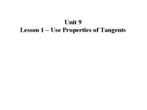 Unit 9 Lesson 1 Use Properties of Tangents