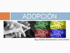 ADOPCIN Abog MARA MAGDALENA GALLI FIANT Evolucin del