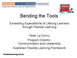 Bending the Tools Exceeding Expectations of Lifelong Learners
