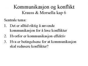 Kommunikasjon og konflikt Krauss Morsella kap 6 Sentrale