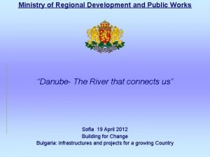 Ministry of Regional Development and Public Works Danube