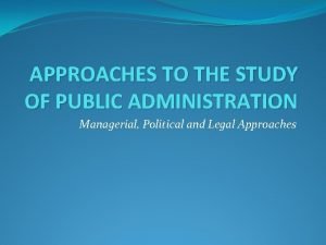 Approach to the study of public administration