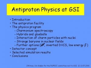 Antiproton Physics at GSI Introduction The antiproton facility