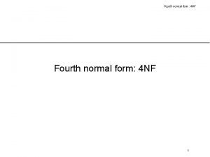 Fourth normal form 4 NF 1 Fourth normal