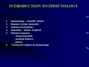 INTRODUCTION TO IMMUNOLOGY 1 Immunology scientific subject 2