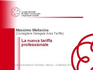 Massimo Mellacina Consigliere Delegato Area Tariffe La nuova