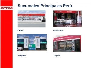 Sucursales Principales Per Callao La Victoria Arequipa Trujillo