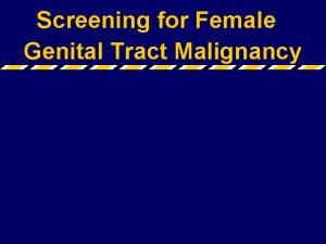 Screening for Female Genital Tract Malignancy Screening Generally