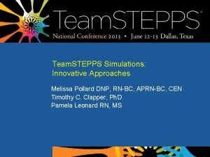 Team STEPPS Simulations Innovative Approaches Melissa Pollard DNP