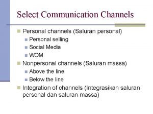 Select Communication Channels n Personal channels Saluran personal
