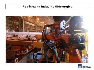 Robtica na Industria Siderurgica Lingotamento Contnuo de tarugos